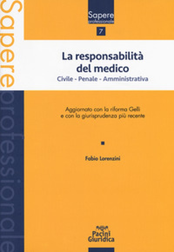 La responsabilità del medico. Civile, penale, amministrativa. Aggiornato con la riforma Gelli e con la giurisprudenza più recente - Librerie.coop La responsabilità del medico. Civile, penale, amministrativa. Aggiornato con la riforma Gelli e con la giurisprudenza più recente - Librerie.coop