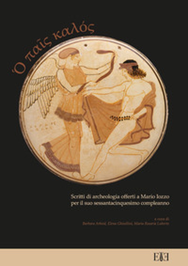O pais kalòs. Scritti di archeologia offerti a Mario Iozzo per il suo sessantacinquesimo compleanno - Librerie.coop O pais kalòs. Scritti di archeologia offerti a Mario Iozzo per il suo sessantacinquesimo compleanno - Librerie.coop