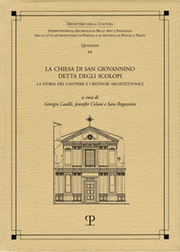 La Chiesa di San Giovannino detta degli Scolopi. La storia del cantiere e i restauri architettonici - Librerie.coop La Chiesa di San Giovannino detta degli Scolopi. La storia del cantiere e i restauri architettonici - Librerie.coop