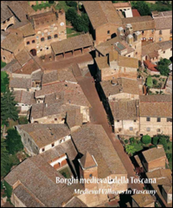 Borghi medievali della Toscana. Architettura e paesaggio dei piccoli centri da scoprire - Librerie.coop Borghi medievali della Toscana. Architettura e paesaggio dei piccoli centri da scoprire - Librerie.coop