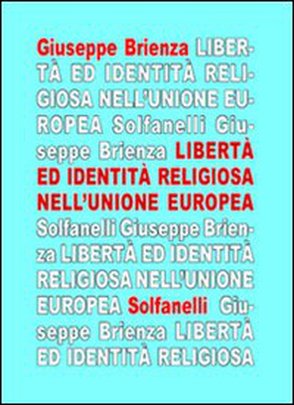La libertà ed identità religiosa nell'Unione Europea. Fra «Carta di Nizza» e trattato costituzionale - Librerie.coop La libertà ed identità religiosa nell'Unione Europea. Fra «Carta di Nizza» e trattato costituzionale - Librerie.coop