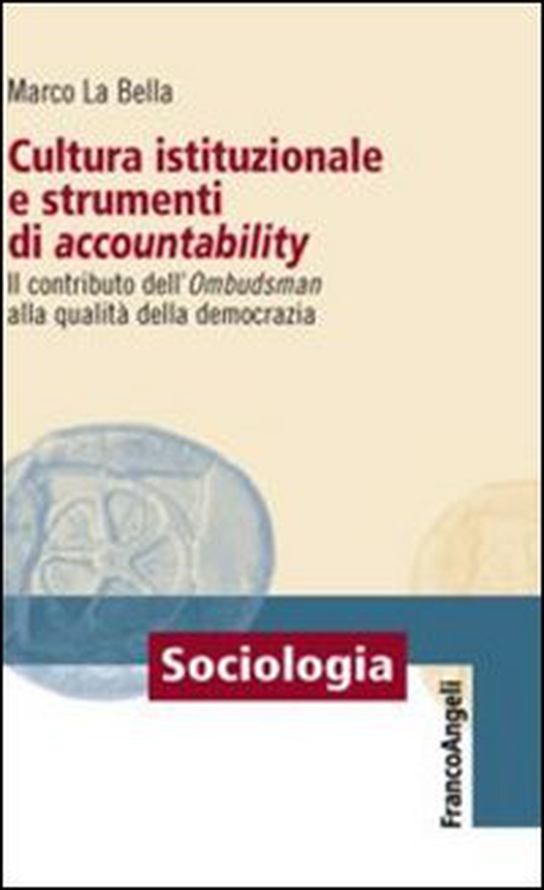 Cultura istituzionale e strumenti di accountability. Il contributo dell'Ombudsman alla qualità della democrazia - Librerie.coop Cultura istituzionale e strumenti di accountability. Il contributo dell'Ombudsman alla qualità della democrazia - Librerie.coop