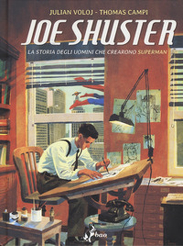 Joe Shuster. La storia degli uomini che crearono Superman - Librerie.coop Joe Shuster. La storia degli uomini che crearono Superman - Librerie.coop