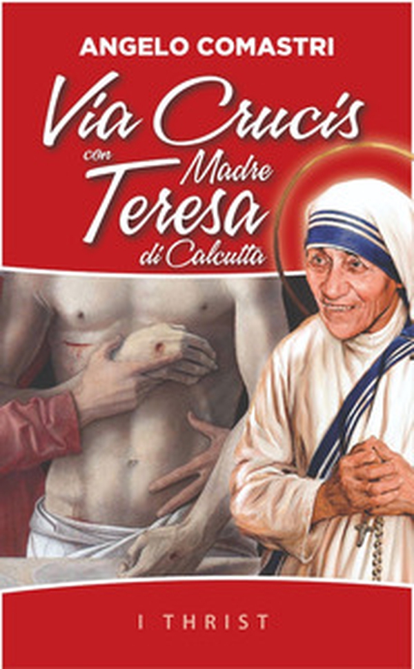 Via Crucis con Madre Teresa di Calcutta - Librerie.coop Via Crucis con Madre Teresa di Calcutta - Librerie.coop
