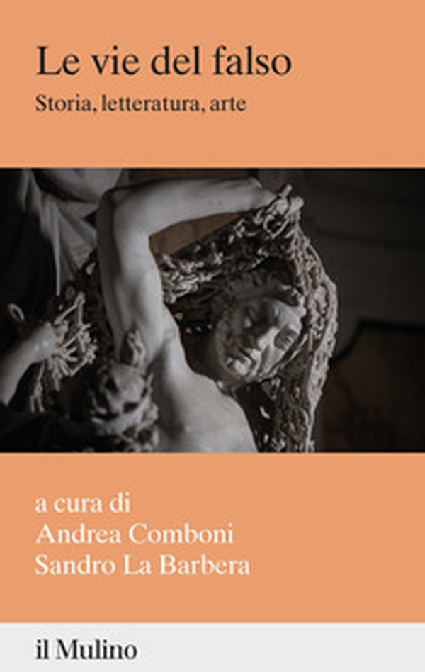 Le vie del falso. Storia, letteratura, arte - Librerie.coop Le vie del falso. Storia, letteratura, arte - Librerie.coop