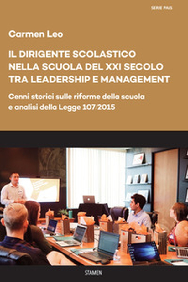 Il dirigente scolastico nella scuola del XXI secolo tra leadership e management. Cenni storici sulle riforme della scuola e analisi della Legge 107/2015 - Librerie.coop Il dirigente scolastico nella scuola del XXI secolo tra leadership e management. Cenni storici sulle riforme della scuola e analisi della Legge 107/2015 - Librerie.coop