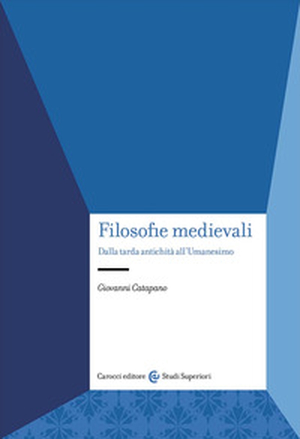 Filosofie medievali. Dalla tarda antichità all'Umanesimo - Librerie.coop Filosofie medievali. Dalla tarda antichità all'Umanesimo - Librerie.coop