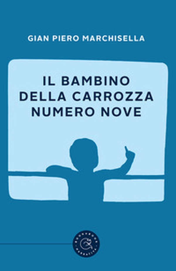 Il bambino della carrozza numero nove - Librerie.coop Il bambino della carrozza numero nove - Librerie.coop