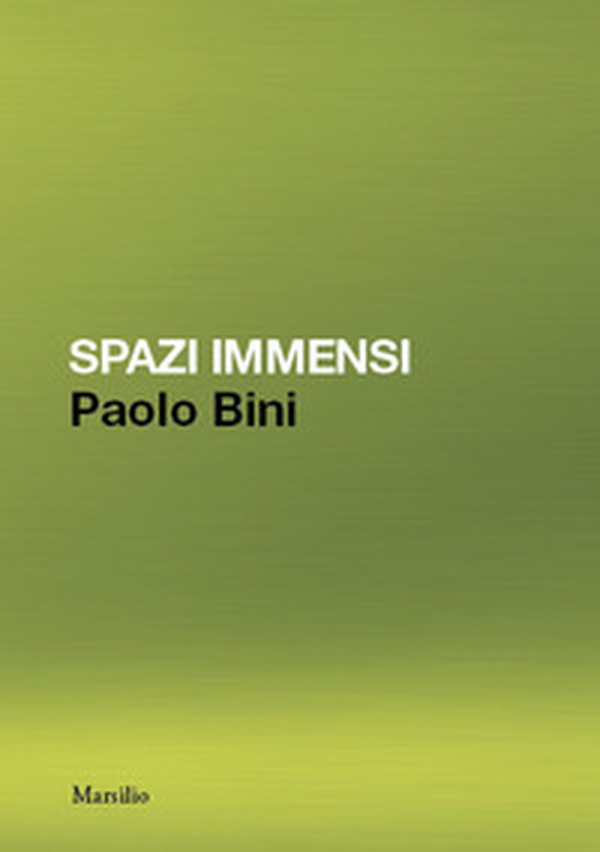 Paolo Bini. Spazi immensi - Librerie.coop Paolo Bini. Spazi immensi - Librerie.coop