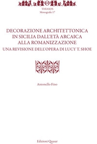Decorazione architettonica in Sicilia dall'età arcaica alla romanizzazione. Una revisione dell'opera di Lucy T. Shoe - Librerie.coop