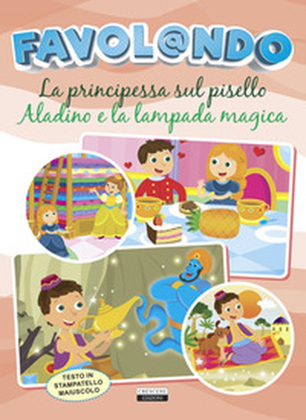 Favol@ndo. La principessa sul pisello-Aladino e la lampada magica. Ediz. in stampatello maiuscolo - Librerie.coop Favol@ndo. La principessa sul pisello-Aladino e la lampada magica. Ediz. in stampatello maiuscolo - Librerie.coop