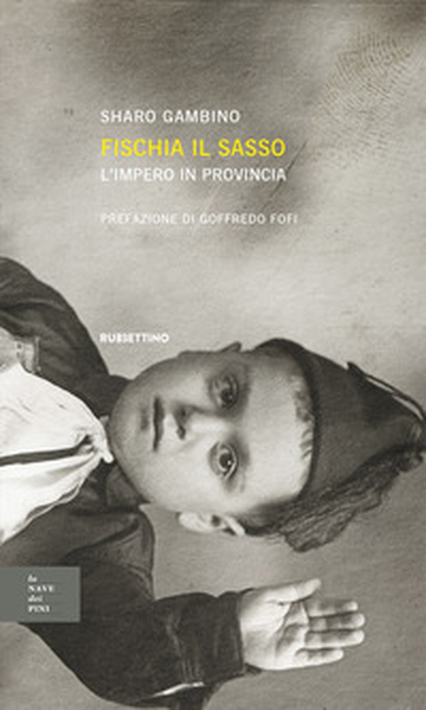 Fischia il sasso, l'impero in provincia - Librerie.coop Fischia il sasso, l'impero in provincia - Librerie.coop