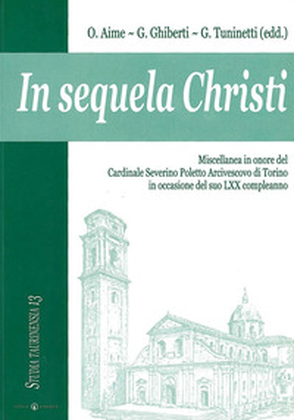 In sequela Christi. Miscellanea in onore del Cardinale Severino Poletto Arcivescovo di Torino in occasione del suo LXX compleanno - Librerie.coop In sequela Christi. Miscellanea in onore del Cardinale Severino Poletto Arcivescovo di Torino in occasione del suo LXX compleanno - Librerie.coop