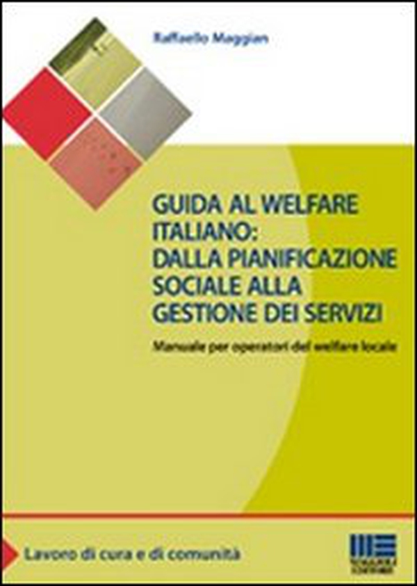 Guida al welfare italiano: dalla pianificazione sociale alla gestione dei servizi. Manuale per operatori del welfare locale - Librerie.coop Guida al welfare italiano: dalla pianificazione sociale alla gestione dei servizi. Manuale per operatori del welfare locale - Librerie.coop