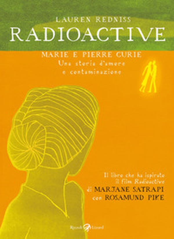 Radioactive. Marie e Pierre Curie. Una storia d'amore e contaminazione - Librerie.coop Radioactive. Marie e Pierre Curie. Una storia d'amore e contaminazione - Librerie.coop