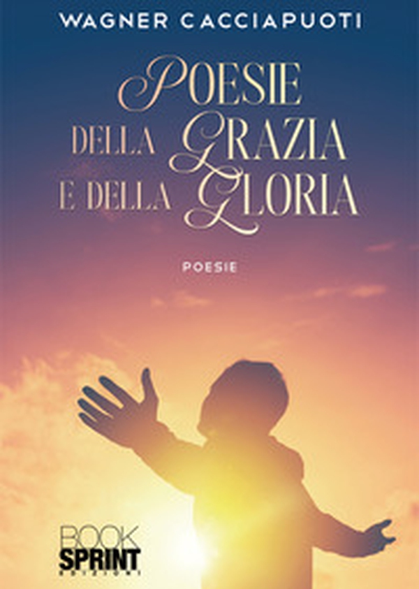 Poesie della Grazia e della Gloria - Librerie.coop Poesie della Grazia e della Gloria - Librerie.coop