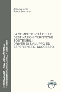 La competitività delle destinazioni turistiche sostenibili: driver di sviluppo ed esperienze di successo - Librerie.coop