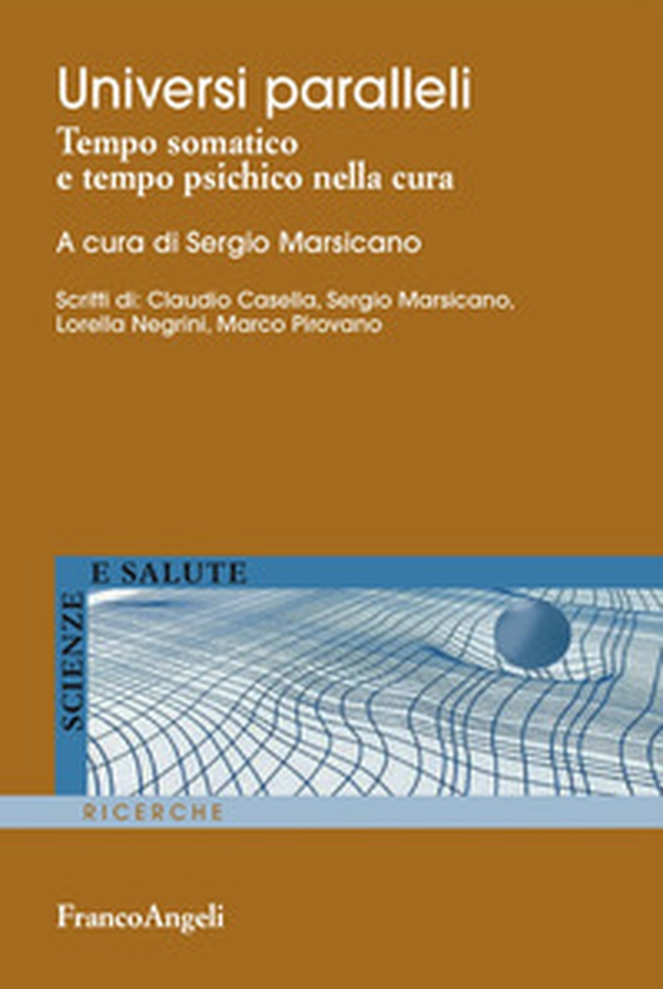 Universi paralleli. Tempo somatico e tempo psichico nella cura - Librerie.coop Universi paralleli. Tempo somatico e tempo psichico nella cura - Librerie.coop