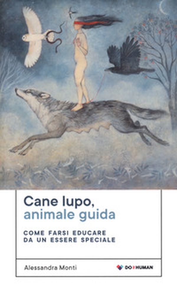 Cane lupo, animale guida. Come farsi educare da un essere speciale - Librerie.coop Cane lupo, animale guida. Come farsi educare da un essere speciale - Librerie.coop