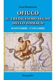 Ofiuco il tredicesimo segno dello zodiaco. 30 novembre-17 dicembre - Librerie.coop
