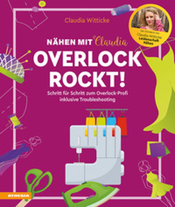 Nähen mit Claudia. Overlock rockt! Schritt für Schritt von den Grundlagen zum Profi - inklusive Troubleshooting - Librerie.coop Nähen mit Claudia. Overlock rockt! Schritt für Schritt von den Grundlagen zum Profi - inklusive Troubleshooting - Librerie.coop