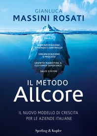 Il metodo Allcore. Il nuovo modello di crescita per le aziende italiane - Librerie.coop