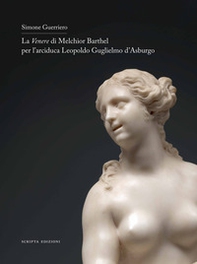 La Venere di Melchior Barthel per l'arciduca Leopoldo d'Asburgo. Ediz. italiana e inglese - Librerie.coop