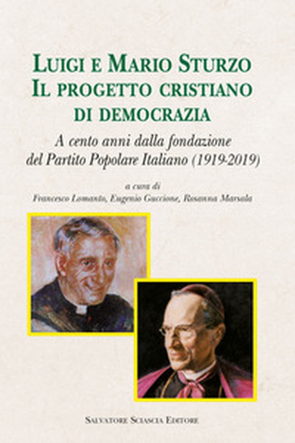 Luigi e Mario Sturzo. Il progetto cristiano di democrazia. A cento anni dalla fondazione del Partito Popolare Italiano (1919-2019) - Librerie.coop Luigi e Mario Sturzo. Il progetto cristiano di democrazia. A cento anni dalla fondazione del Partito Popolare Italiano (1919-2019) - Librerie.coop