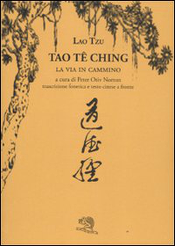 Tao Te Ching. La via in cammino. Trascrizione fonetica e testo cinese a fronte - Librerie.coop Tao Te Ching. La via in cammino. Trascrizione fonetica e testo cinese a fronte - Librerie.coop