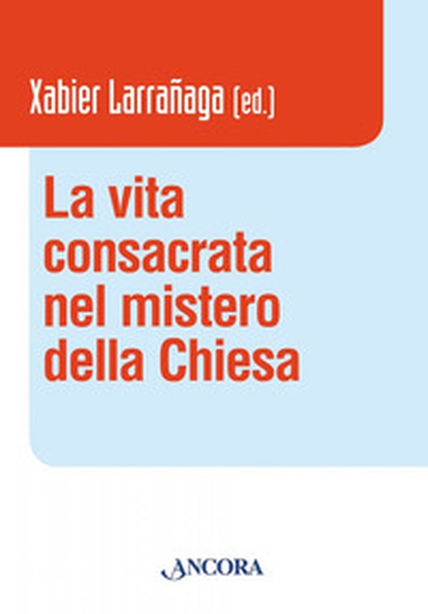 La vita consacrata nel mistero della Chiesa - Librerie.coop La vita consacrata nel mistero della Chiesa - Librerie.coop
