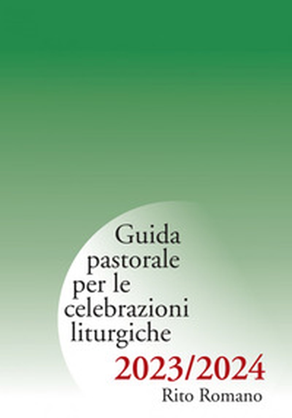 Guida pastorale per le celebrazioni liturgiche 2023/2024. Rito romano - Librerie.coop Guida pastorale per le celebrazioni liturgiche 2023/2024. Rito romano - Librerie.coop