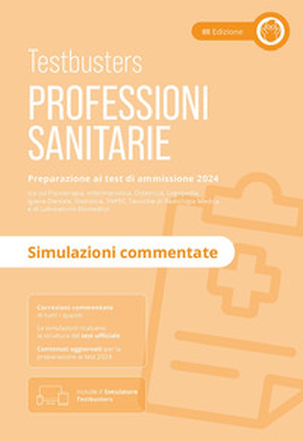 Professioni sanitarie. Simulazioni commentate. Preparazione ai test di ammissione 2024 - Librerie.coop Professioni sanitarie. Simulazioni commentate. Preparazione ai test di ammissione 2024 - Librerie.coop