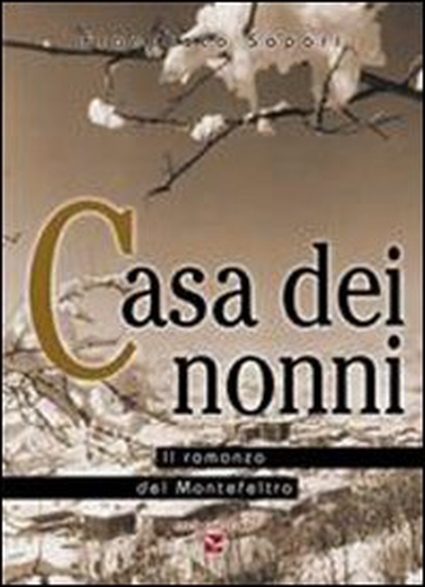 Casa dei nonni. Il romanzo del Montefeltro - Librerie.coop Casa dei nonni. Il romanzo del Montefeltro - Librerie.coop