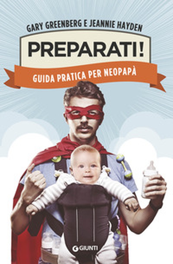 Preparati! Guida pratica per neopapà - Librerie.coop Preparati! Guida pratica per neopapà - Librerie.coop