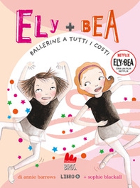 Ballerine a tutti i costi. Ely + Bea - Vol. 6 - Librerie.coop