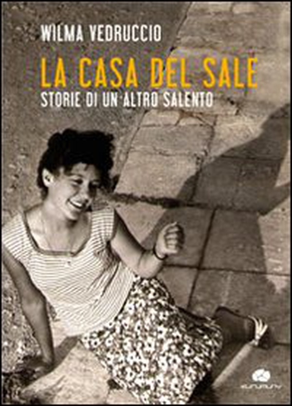 La casa del sale. Storie di un altro Salento - Librerie.coop La casa del sale. Storie di un altro Salento - Librerie.coop