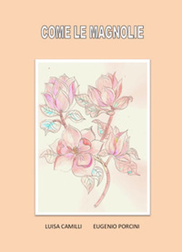 Come le magnolie - Librerie.coop Come le magnolie - Librerie.coop