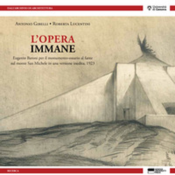 L'opera immane. Eugenio Baroni per il monumento-ossario al fante sul monte San Michele in una versione inedita, 1923 - Librerie.coop L'opera immane. Eugenio Baroni per il monumento-ossario al fante sul monte San Michele in una versione inedita, 1923 - Librerie.coop