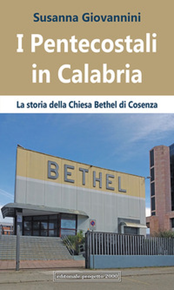 I pentecostali in Calabria. La Storia della Chiesa Bethel di Cosenza - Librerie.coop I pentecostali in Calabria. La Storia della Chiesa Bethel di Cosenza - Librerie.coop