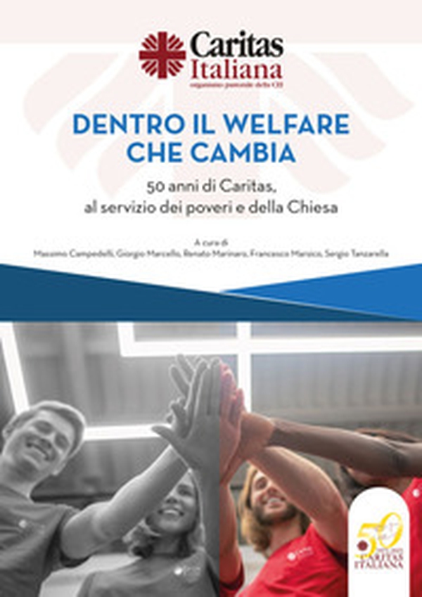 Dentro il welfare che cambia. 50 anni di Caritas, al servizio dei poveri e della Chiesa - Librerie.coop Dentro il welfare che cambia. 50 anni di Caritas, al servizio dei poveri e della Chiesa - Librerie.coop