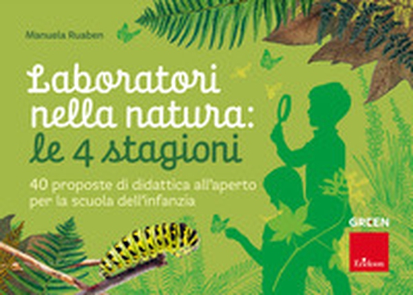 Laboratori nella natura: le 4 stagioni. 40 proposte di didattica all'aperto per la scuola dell'infanzia - Librerie.coop Laboratori nella natura: le 4 stagioni. 40 proposte di didattica all'aperto per la scuola dell'infanzia - Librerie.coop