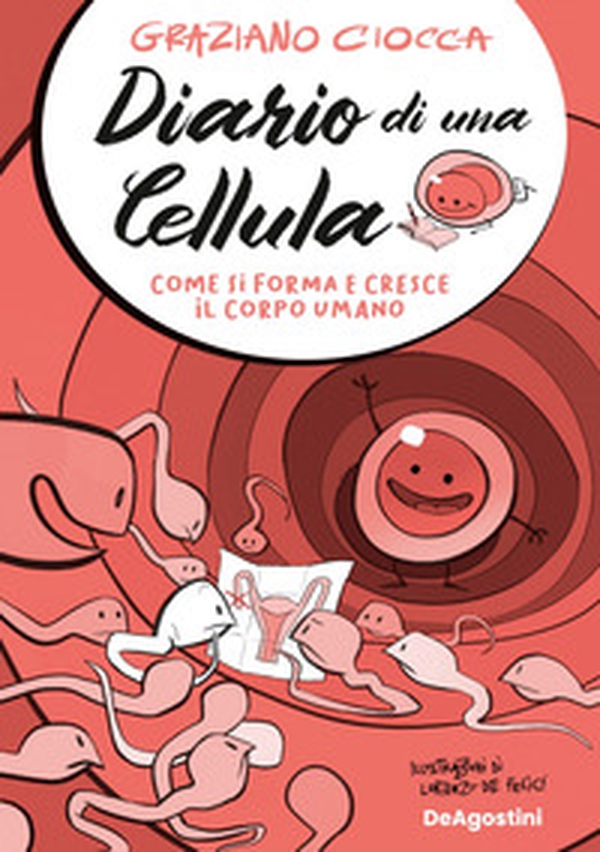 Diario di una cellula. Come si forma e cresce il corpo umano - Librerie.coop Diario di una cellula. Come si forma e cresce il corpo umano - Librerie.coop