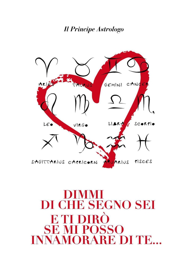 Dimmi di che segno sei e ti dirò se mi posso innamorare di te... - Librerie.coop Dimmi di che segno sei e ti dirò se mi posso innamorare di te... - Librerie.coop