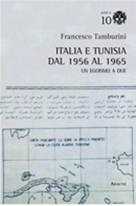 Italia e Tunisia dal 1956 al 1965. Un egoismo a due - Librerie.coop