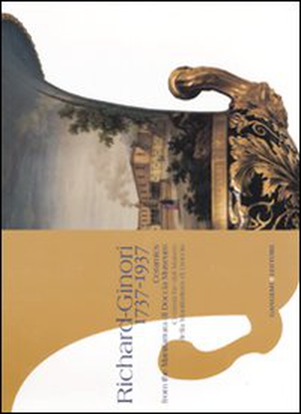 Richard-Ginori 1737-1937. Ceramiche del Museo della manifattura di Doccia-Ceramics from the Manifattura di Doccia Museum. Catalogo della mostra (Firenze, 2007) - Librerie.coop Richard-Ginori 1737-1937. Ceramiche del Museo della manifattura di Doccia-Ceramics from the Manifattura di Doccia Museum. Catalogo della mostra (Firenze, 2007) - Librerie.coop
