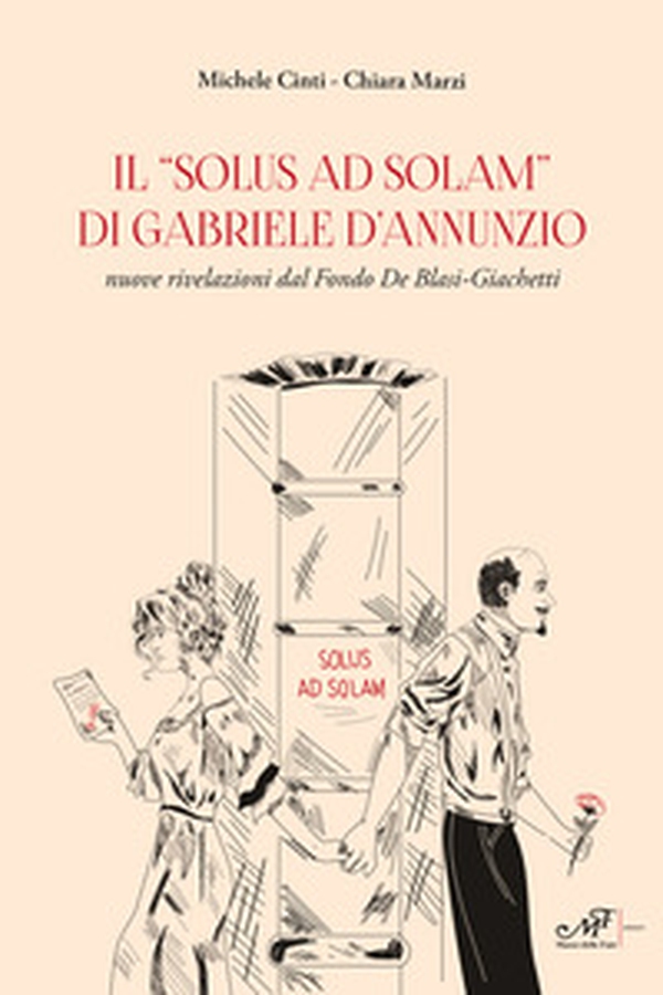 Il «Solus ad solam» di Gabriele d'Annunzio. Nuove rivelazioni dal Fondo De Blasi-Giachetti - Librerie.coop Il «Solus ad solam» di Gabriele d'Annunzio. Nuove rivelazioni dal Fondo De Blasi-Giachetti - Librerie.coop