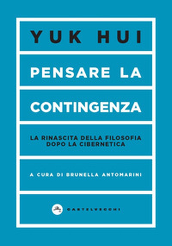 Pensare la contingenza. La rinascita della filosofia dopo la cibernetica - Librerie.coop Pensare la contingenza. La rinascita della filosofia dopo la cibernetica - Librerie.coop