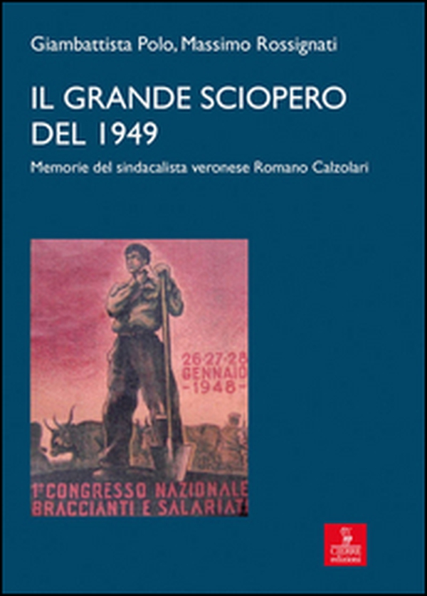 Il grande sciopero del 1949. memorie del sindacalista veronese Romano Calzolari - Librerie.coop Il grande sciopero del 1949. memorie del sindacalista veronese Romano Calzolari - Librerie.coop