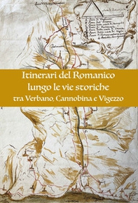 Itinerari del romanico lungo le vie storiche tra Verbano, Cannobina e Vigezzo - Librerie.coop
