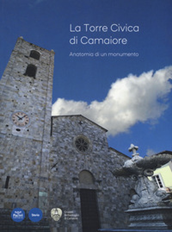 La Torre civica di Camaiore. Anatomia di un monumento - Librerie.coop La Torre civica di Camaiore. Anatomia di un monumento - Librerie.coop